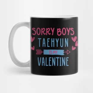 Sorry Boys Taehyun Is My Valentine Mug